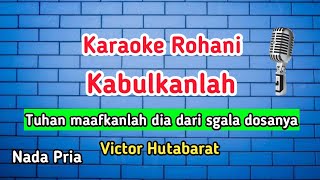 Download lagu Karaoke Rohani. Kabulkanlah. Victor Hutabarat. Nada Pria. mp3 Download lagu Karaoke Rohani. Kabulkanlah. Victor Hutabarat. Nada Pria. mp3