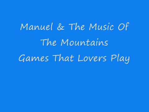 Manuel & The Music Of The Mountains - Games That Lovers Play.wmv