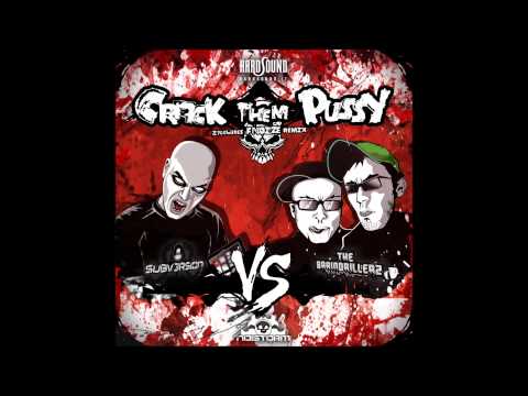 The Braindrillerz Vs Subversion - Crack Them Pussy