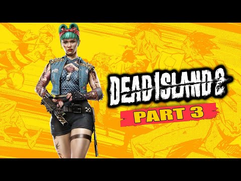Dead Island 2 - Gameplay Walkthrough - Part 3 - "Missions 17-24"