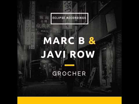 Marc B, Javi Row - Grocher (Original Mix) [Eclipse Recordings]