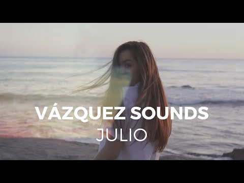 Julio - Vázquez Sounds (Video Oficial)
