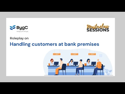 Role play on handling customers at bank premises | BygC Masterclass Snippets