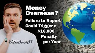 Money Overseas Failure to Report Could Trigger a $16,000 Penalty per Year