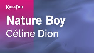 Nature Boy - Céline Dion | Karaoke Version | KaraFun