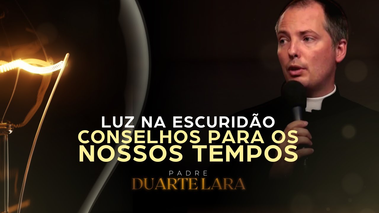 PREGAÇÃO - CONSELHOS PRÁTICOS PARA TEMPOS DESAFIADORES - PADRE DUARTE LARA