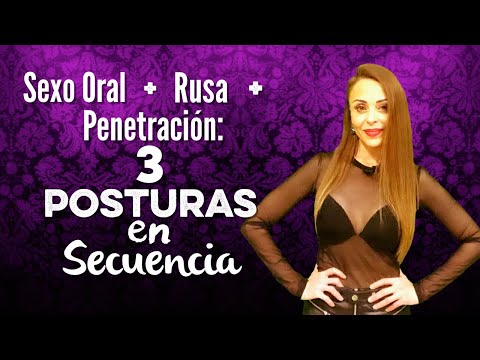 Oral + Rusa + Penetración = 3 Posturas en secuencia