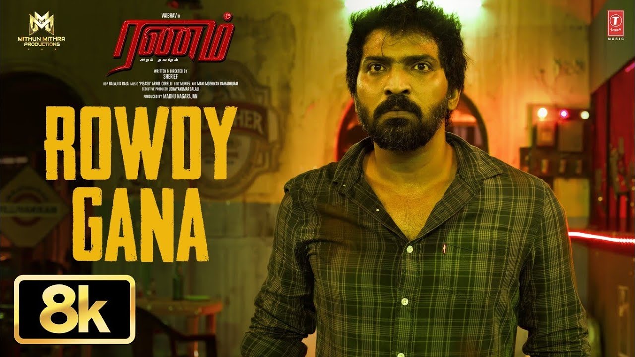 Rowdy Gana 8K Video | Ranam Aram Thavarel | Vaibhav | Nandita | Mathichiyam B | Sherief | Arrol