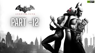 Batman: Arkham City GOTY Edition Gameplay Walkthrough Part 12 [2K 60FPS PC] -No Commentary