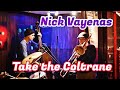Take the Coltrane | Nick Vayenas | Jazz Music