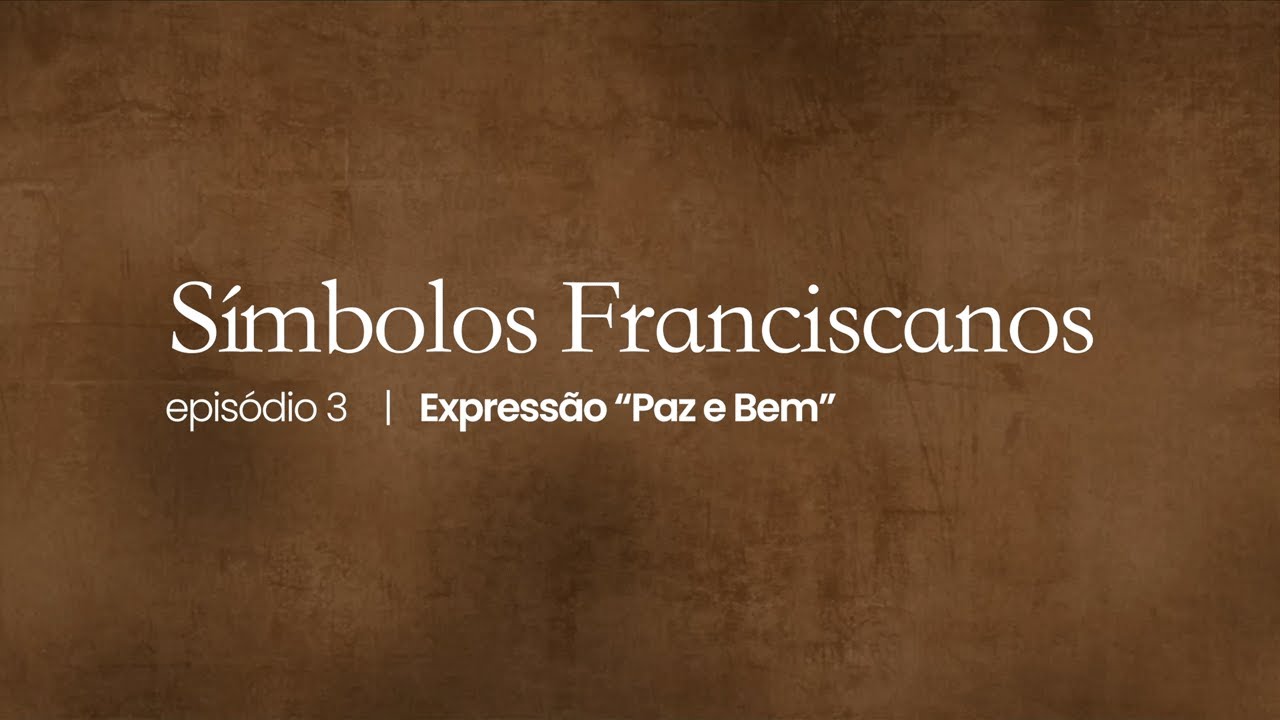 Símbolos Franciscanos | #03 - Expressão 