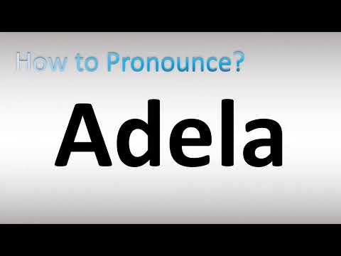 How to Pronounce Adela
