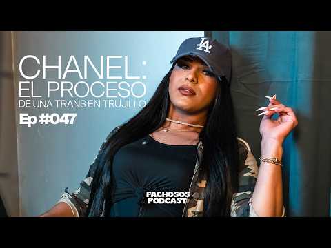 Ep#047 CHANEL: EL PROCESO DE UNA TRANS EN TRUJILLO | Fachosos Podcast