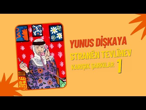 Yunus Dişkaya Stranên Tevlîhev | Karışık Şarkılar [Official Audio]