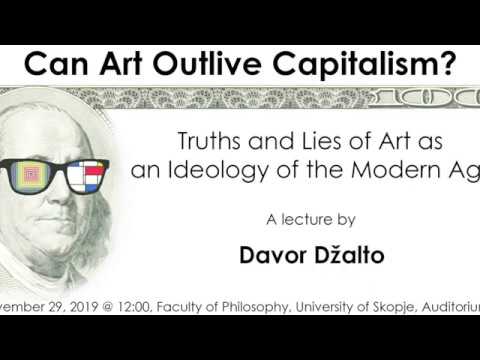 "Can Art Outlive Capitalism?" a lecture by professor Davor Džalto