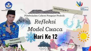 Refleksi Pembekalan CPP Hari Ke 12 Refleksi Model Cuaca