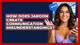How Does Jargon Create Communication Misunderstandings? - Social Success Club