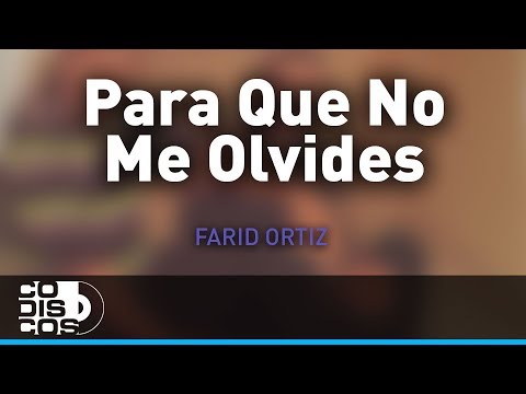Para Que No Me Olvides, Farid Ortiz y Negrito Osorio - Audio