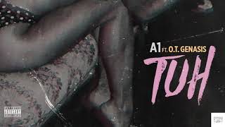 A1 ft. O.T. Genasis - Tuh