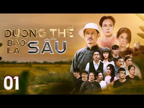[Phim Việt Nam] DƯƠNG THẾ BAO LA SẦU | Tập 01 | Phim Tình Cảm, Gay Cấn, Phim Xưa