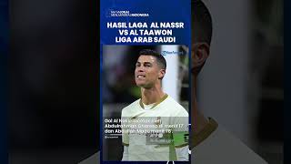 Hasil Laga, Al Nassr Berhasil Menang atas Al-Taawon pada Liga Arab Saudi, Ronaldo Bikin Dua Assist