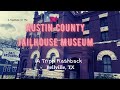 A Haunted Jailhouse | Austin County Jailhouse Museum | Bellville, TX | A Tripp Flashback