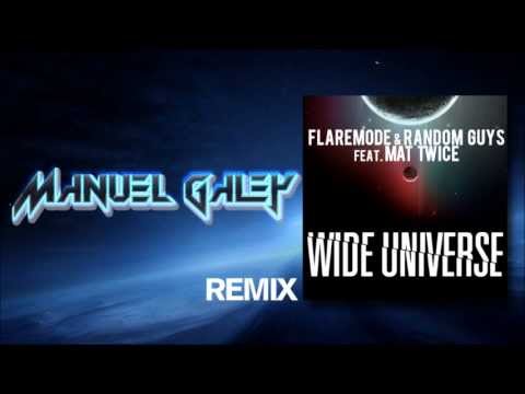 Flaremode & Random Guys feat. Mat Twice -"Wide Universe" [Manuel Galey Remix]