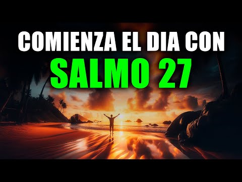 Oración de la Mañana con el SALMO 27 | Oración Poderosa de la Mañana de PROTECCIÓN Y FORTALEZA