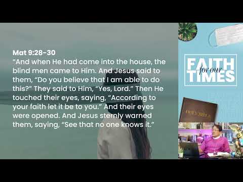 EPISODE 20, FAITH FOR OUR TIMES - "FAITH ISN'T SHY IN TAKING HOLD OF GOD" PART 2