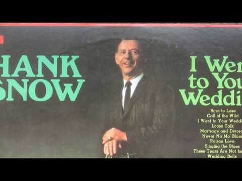 Hank Snow - I Went To Your Wedding