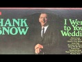 Hank Snow - I Went To Your Wedding
