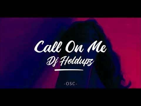 DJ Holdupz - Call On Me Remix [O.S.C]