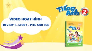 VIDEO HOẠT HÌNH LỚP 2 - Review 1 - Story - Phil and Sue