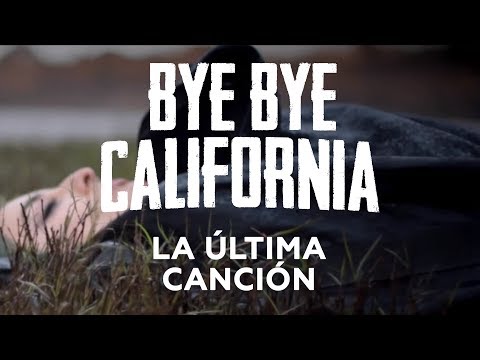 Bye Bye California - La última canción