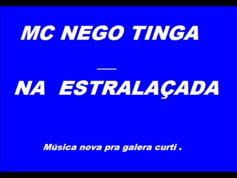 MC NEGO TINGA - NA ESTRALAÇADA