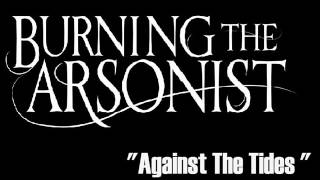 Burning The Arsonist - Against The Tides