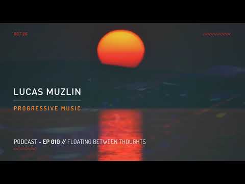LUCAS MUZLIN // EP 010 - Progressive House Music