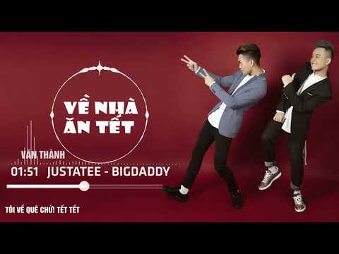 VỀ NHÀ ĂN TẾT   JUSTATEE & BIGDADDY Official Lyric Video