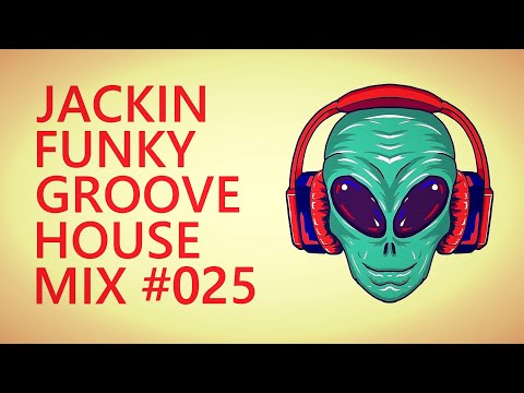 JACKIN FUNKY GROOVE HOUSE MIX #025