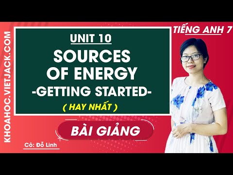Tiếng Anh 7 - Unit 10 Sources of Energy - Getting started - Cô Đỗ Thùy Linh (HAY NHẤT)