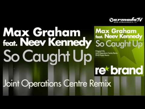 Max Graham feat. Neev Kennedy - So Caught Up (Joint Operations Centre Remix)