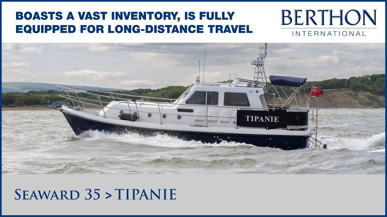 [OFF MARKET] Seaward 35 (TIPANIE), with Hugh Rayner - Yacht for Sale - Berthon International