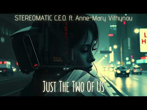 Just The Two Of Us (Η Αγάπη Μας) - Stereomatic C.E.O. ft. Anne-Mary Vithynou , του Μίμη Πλέσσα