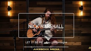 Let It Be Me - Ray LaMontagne (Acoustic Cover) - Nick Marshall