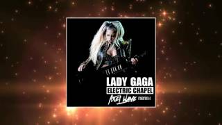 Lady Gaga - Electric Chapel (AxeL Wave Remix)