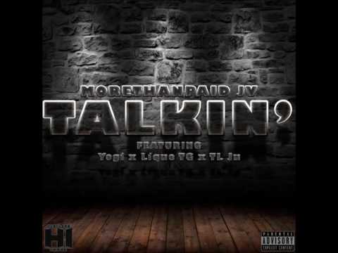MoreThanPaid Jv Ft. Yogi x Lique TG x TL Ju - Talkin'