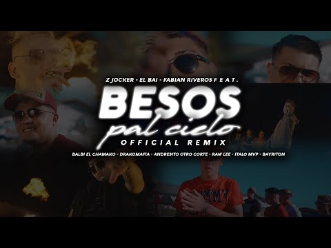 Z Jocker - Besos Pal Cielo Rmx (ft. El Bai,Fabian Riveros Drakomafia, Balbi, Bayriton y mas)