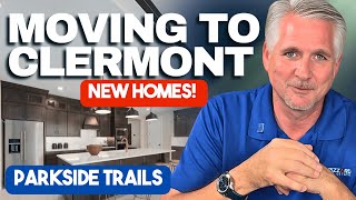 Moving to Clermont - MUST SEE New Homes at Parkside Trails!