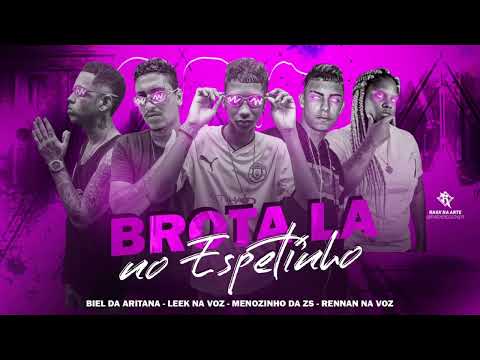 BROTA LA NO ESPETINHO - RENNAN NA VOZ, BIEL DA ARITANA, MENOZINHO DA ZS, LEEK NA VOZ ft. MYRES & GW