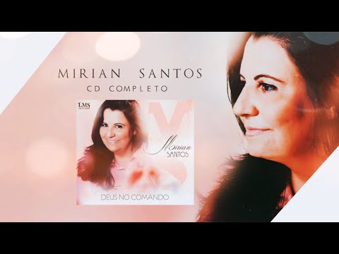 MIRIAN SANTOS | DEUS NO COMANDO [ CD COMPLETO ]